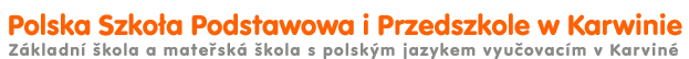 Polska Szkoa Podstawowa i Przedszkole w Karwinie - Zkladn kola a matesk kola s polskm jazykem vyuovacm v Karvin